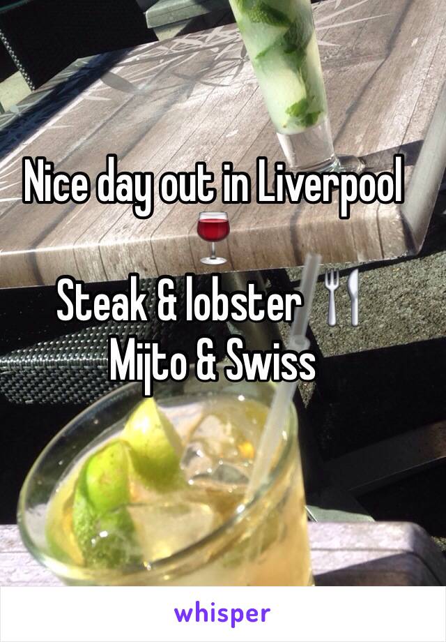 Nice day out in Liverpool 🍷
Steak & lobster 🍴
Mijto & Swiss