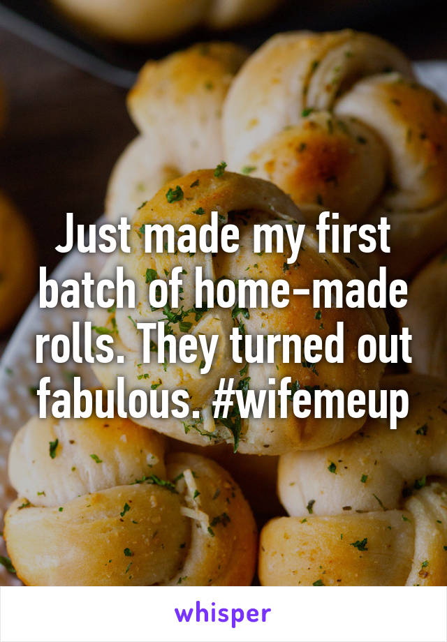 Just made my first batch of home-made rolls. They turned out fabulous. #wifemeup