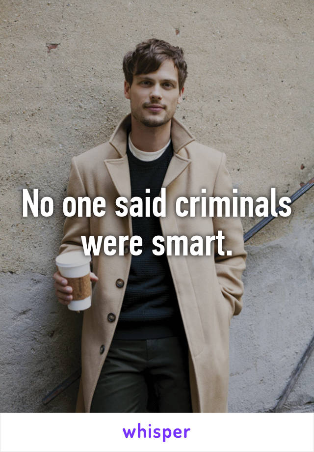 No one said criminals were smart.