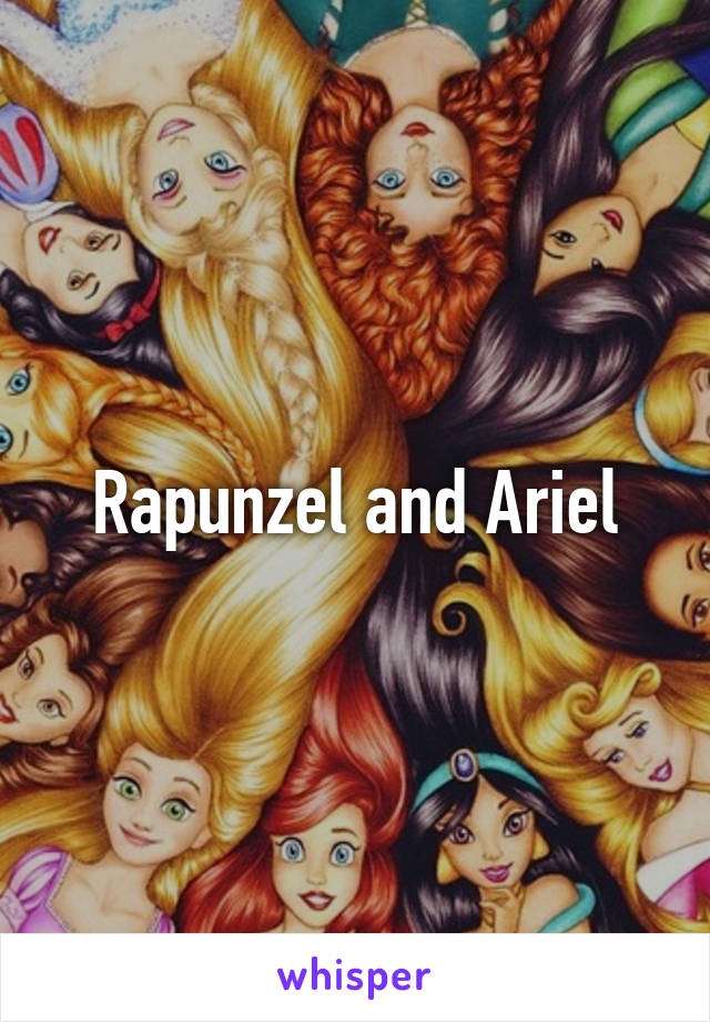 Rapunzel and Ariel