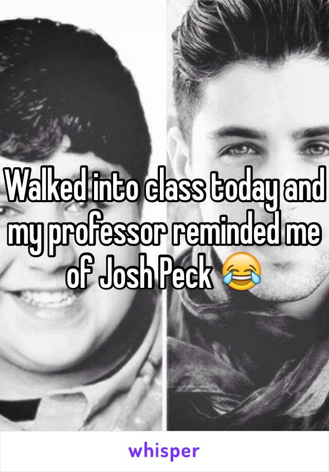 Walked into class today and my professor reminded me of Josh Peck 😂