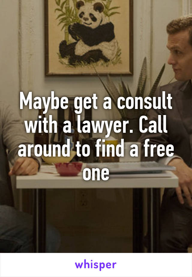 Maybe get a consult with a lawyer. Call around to find a free one