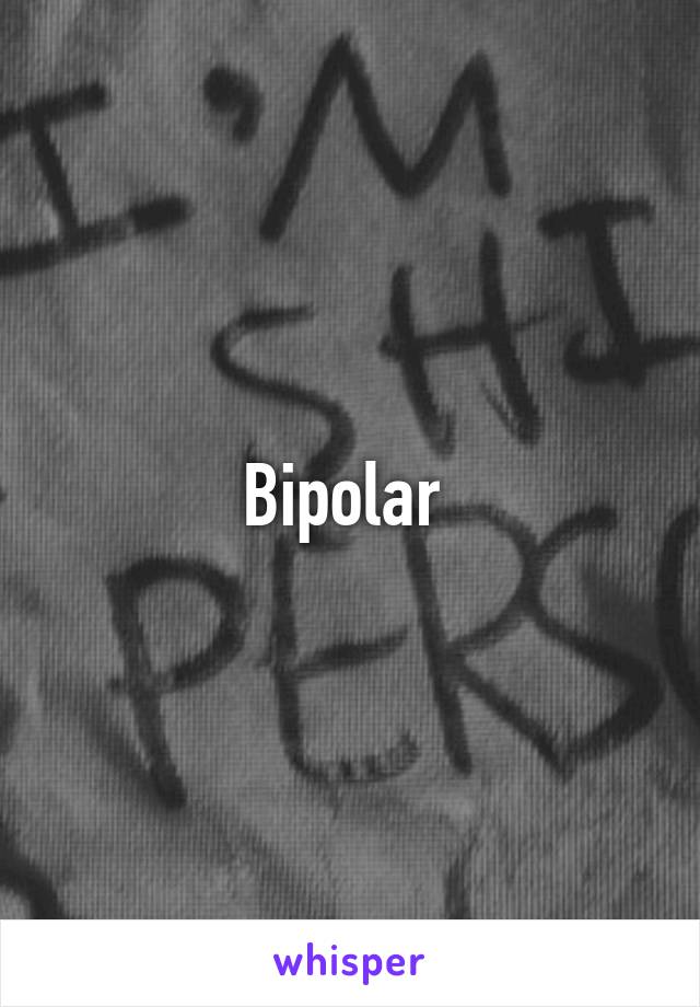 Bipolar 