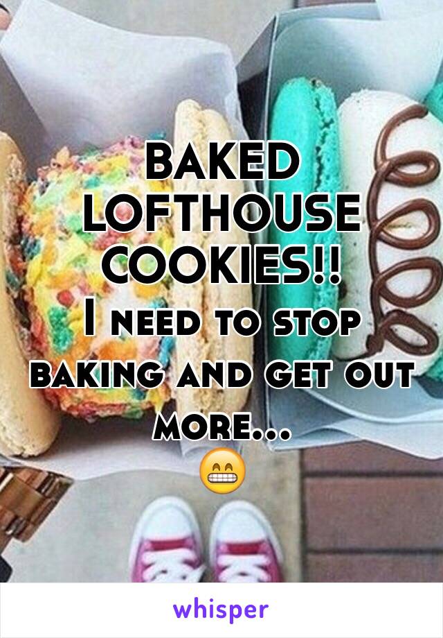 BAKED LOFTHOUSE COOKIES!! 
I need to stop baking and get out more...
😁