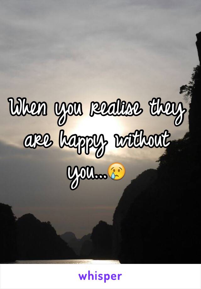 When you realise they are happy without you...😢