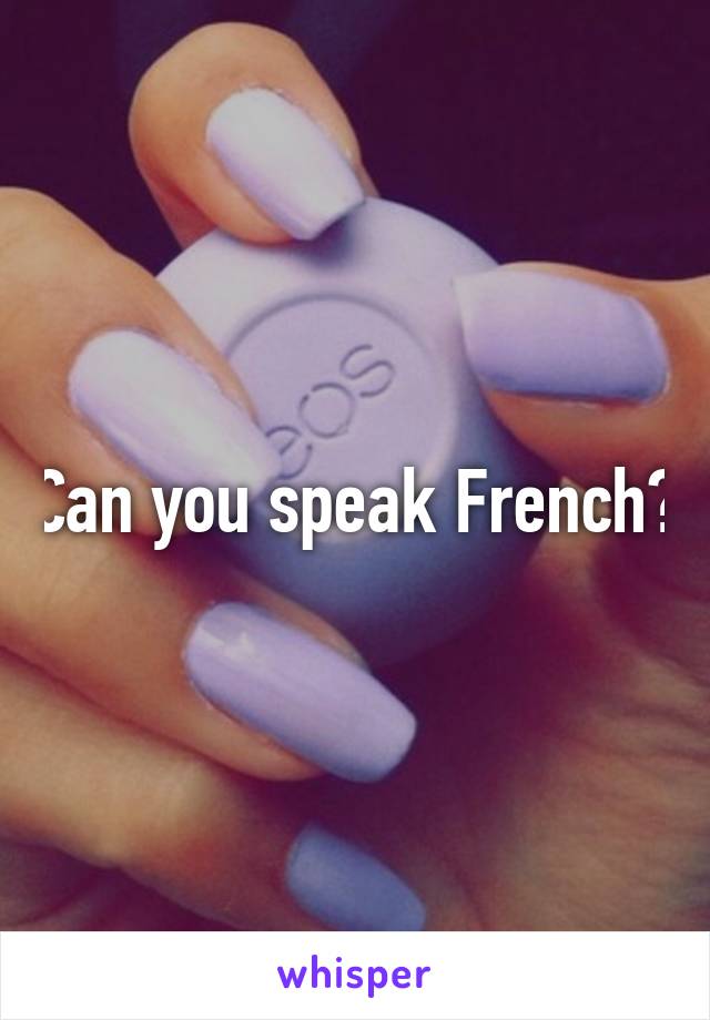 Can you speak French?