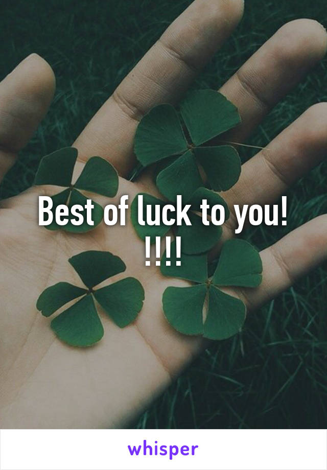 Best of luck to you! !!!!