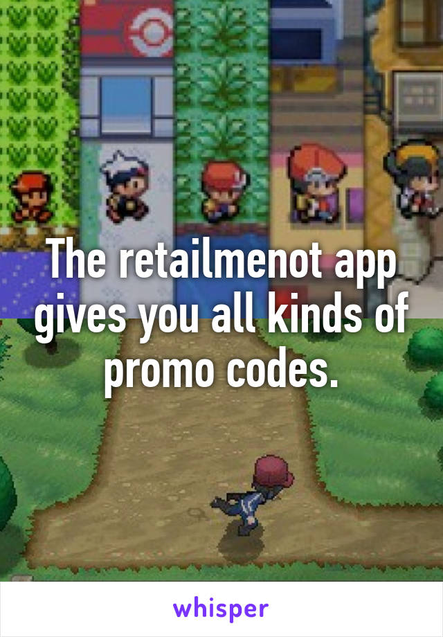 The retailmenot app gives you all kinds of promo codes.