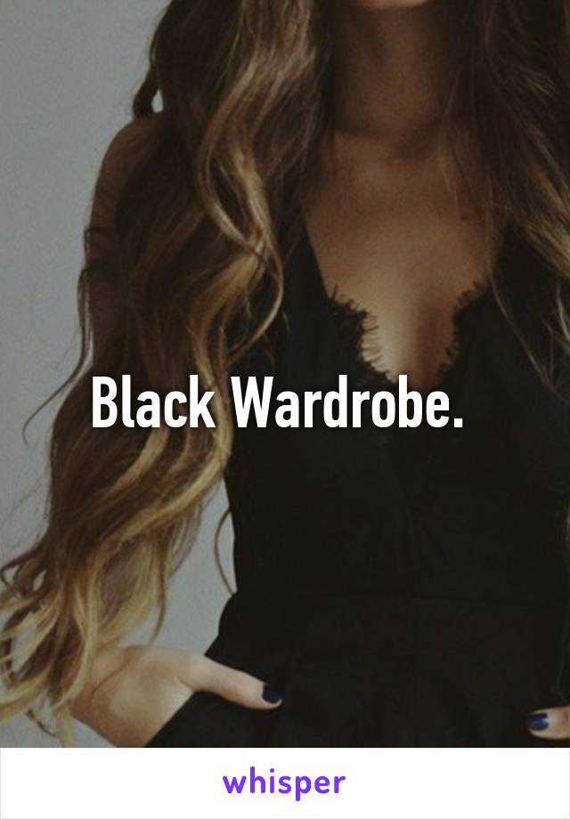 Black Wardrobe. 