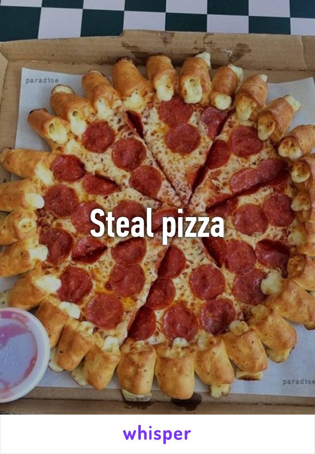 Steal pizza