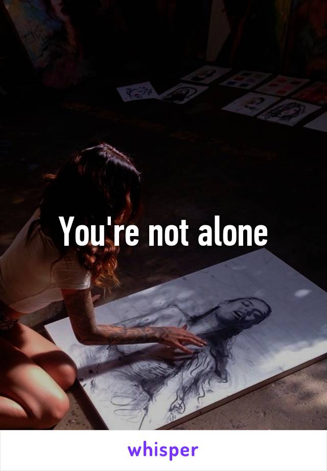 You're not alone