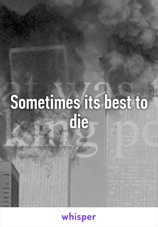 Sometimes its best to die