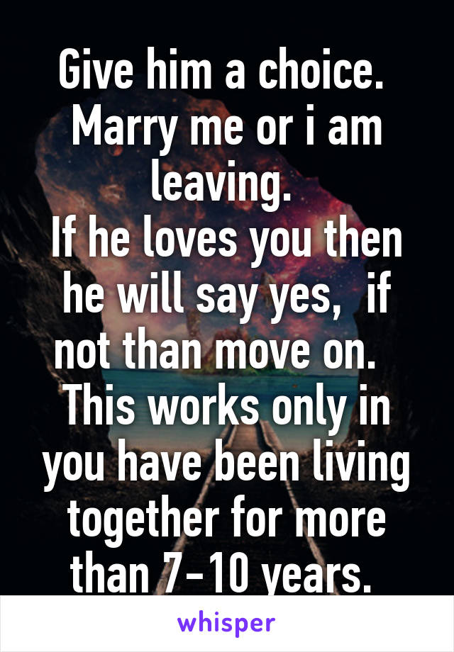 Give him a choice.  Marry me or i am leaving. 
If he loves you then he will say yes,  if not than move on.   This works only in you have been living together for more than 7-10 years. 