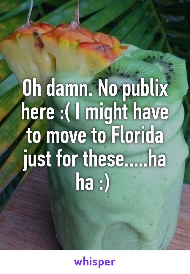 Oh damn. No publix here :( I might have to move to Florida just for these.....ha ha :) 