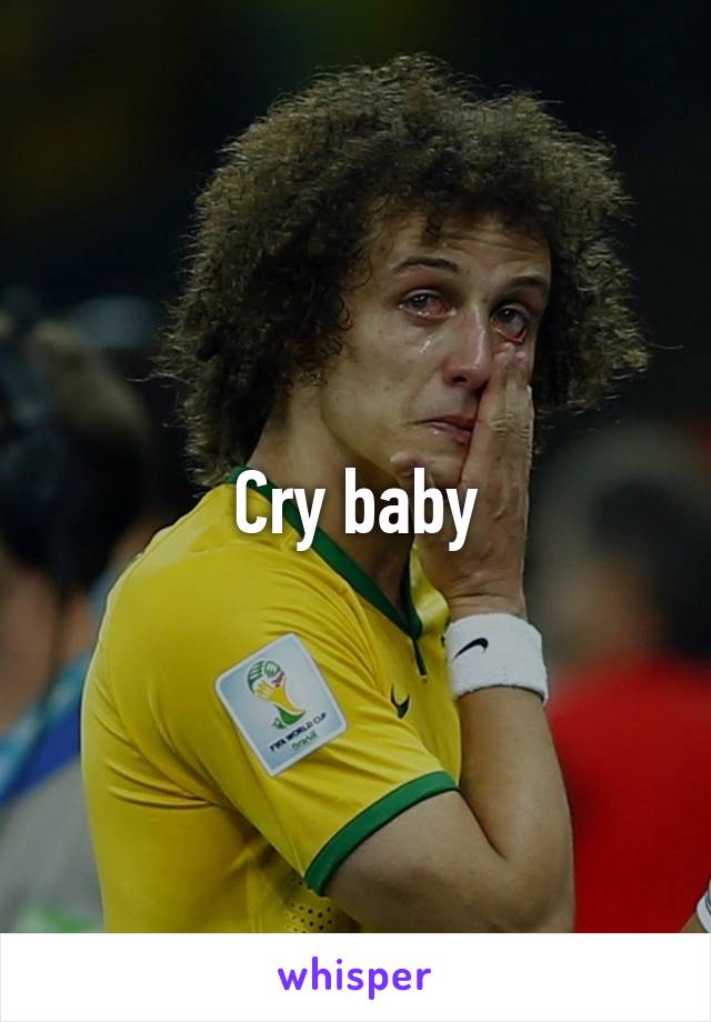 Cry baby