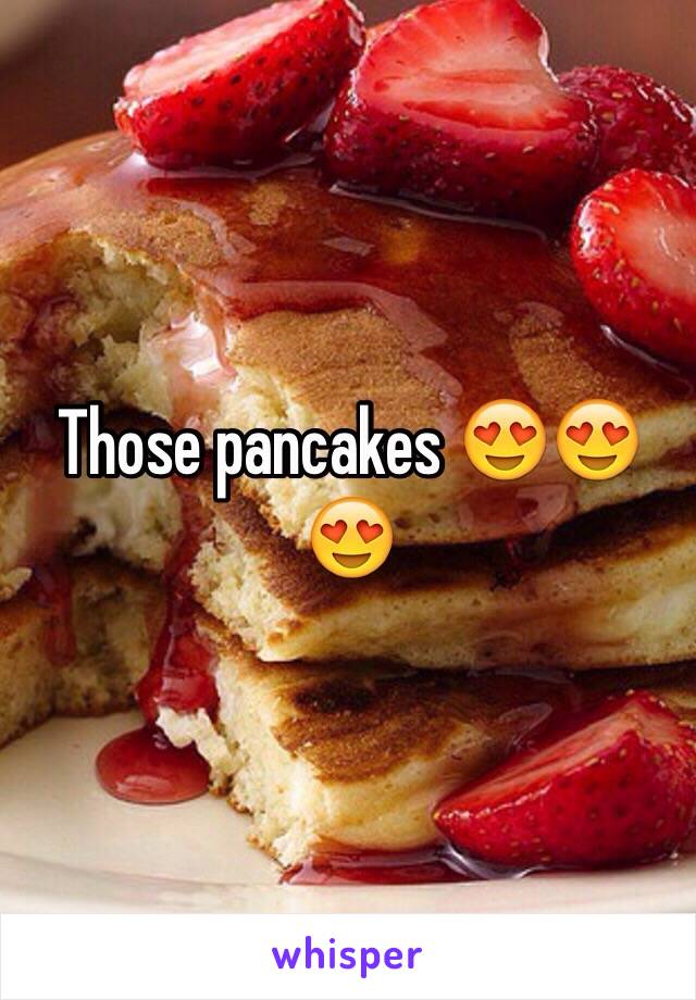 Those pancakes 😍😍😍