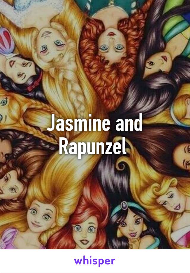 Jasmine and Rapunzel 