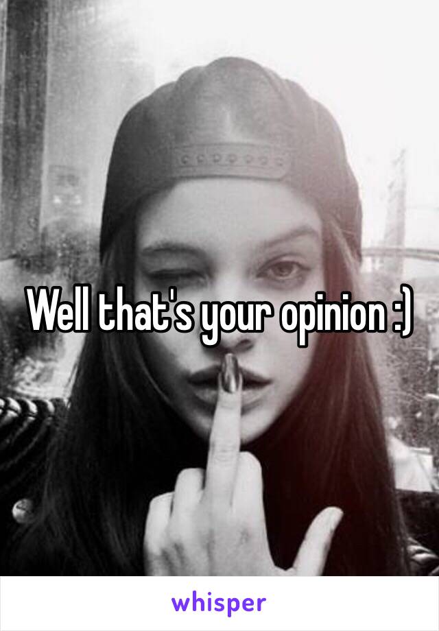 Well that's your opinion :) 