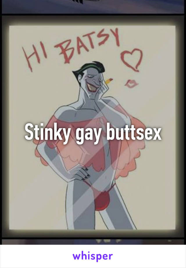 Stinky gay buttsex