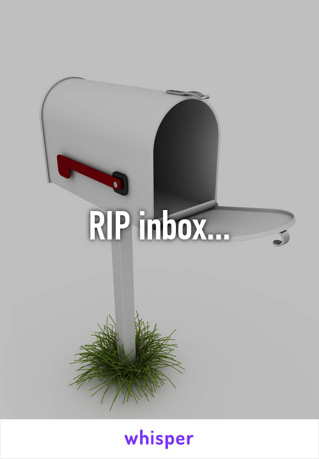 RIP inbox...