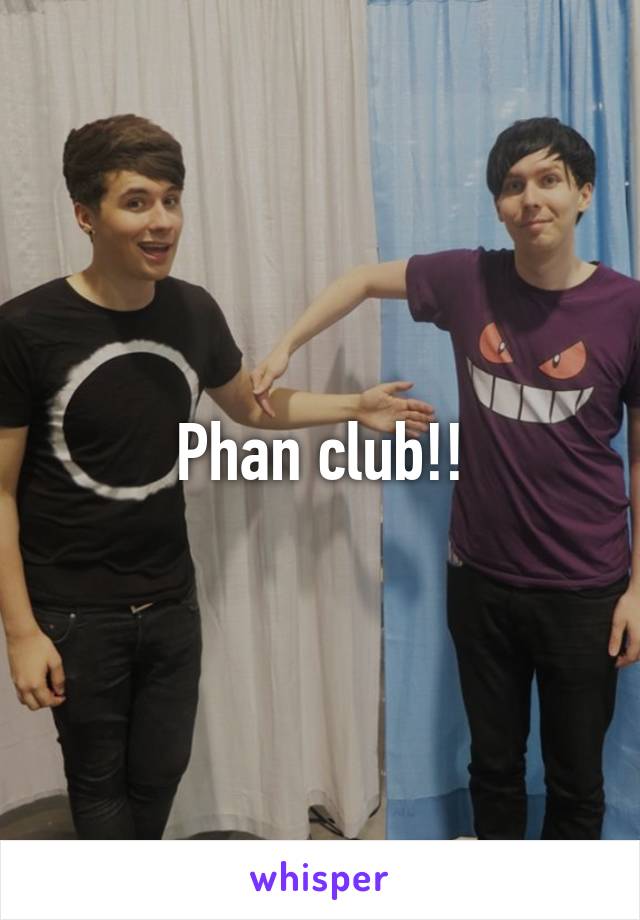 Phan club!!