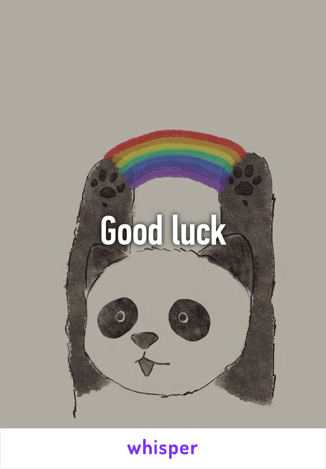 Good luck