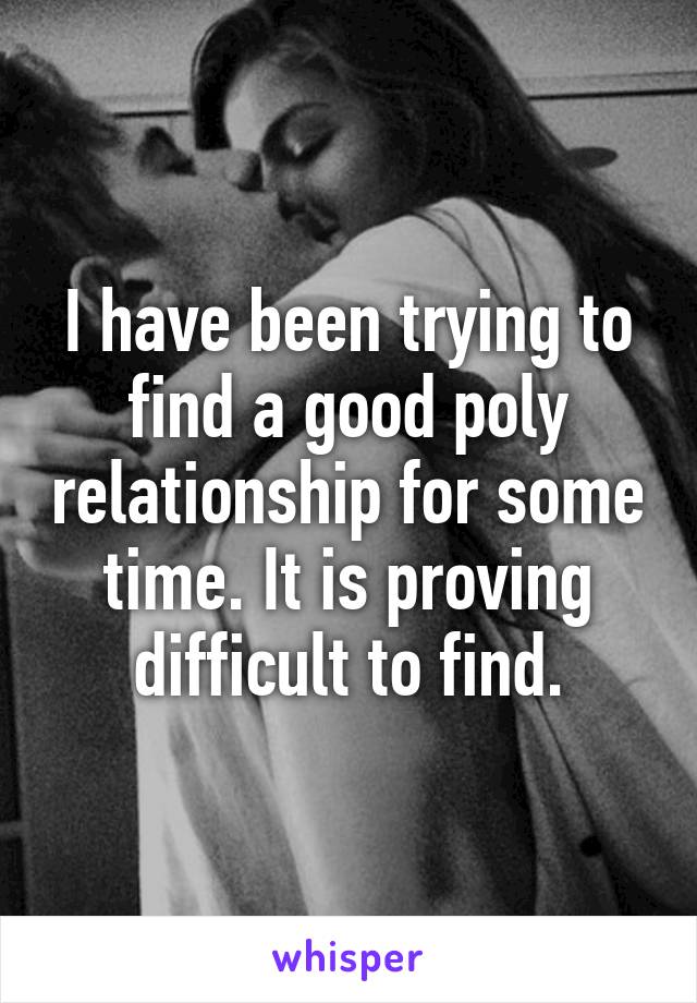 I have been trying to find a good poly relationship for some time. It is proving difficult to find.