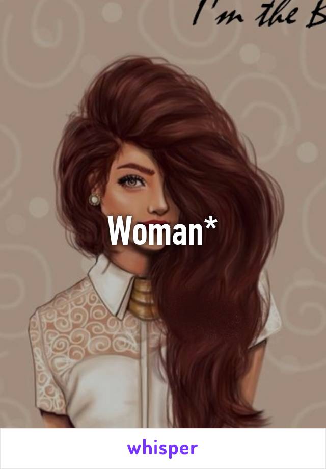 Woman*