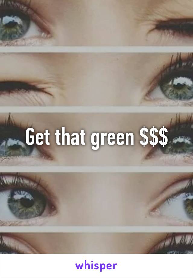 Get that green $$$