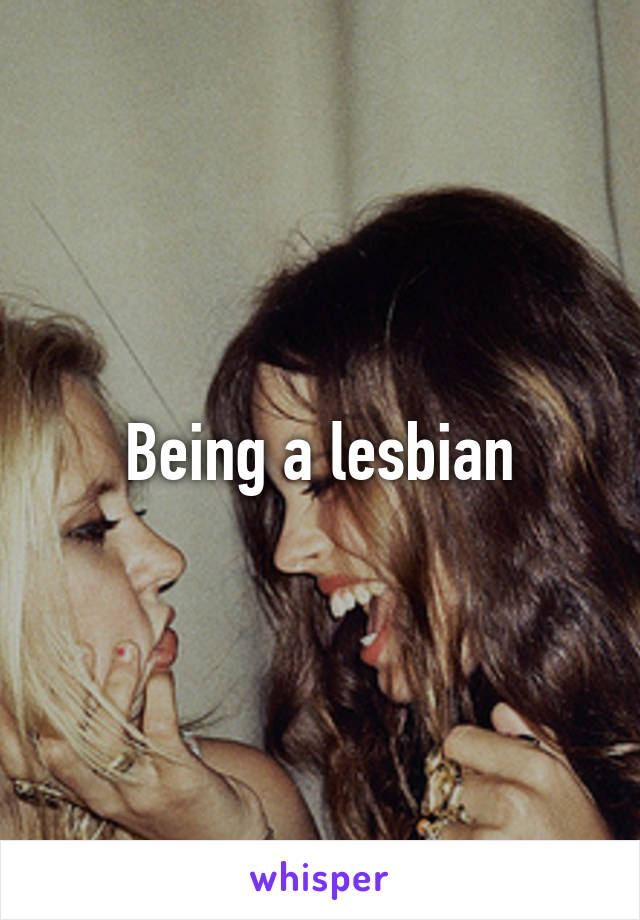 Being a lesbian