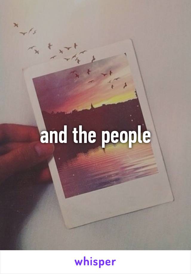 and the people