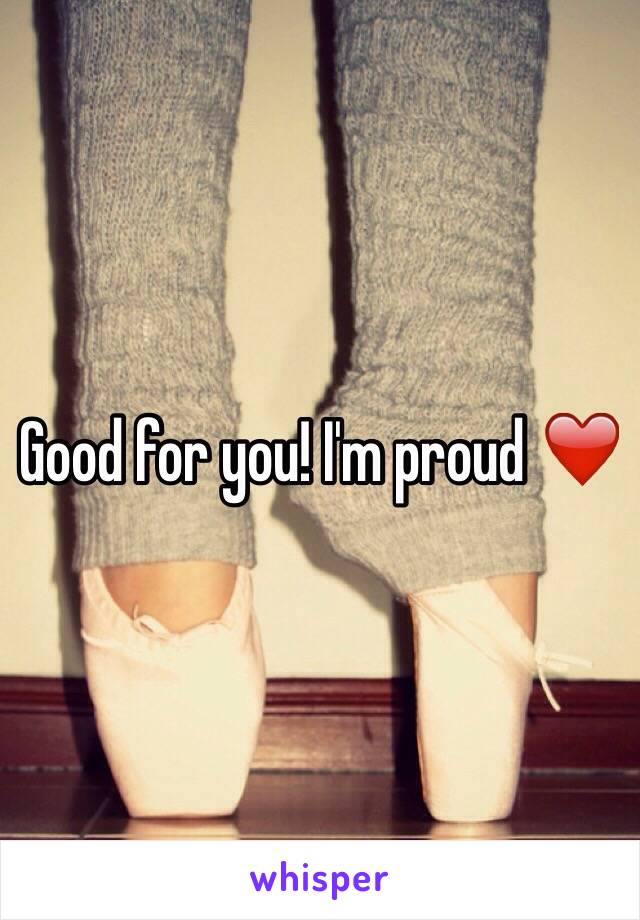 Good for you! I'm proud ❤️