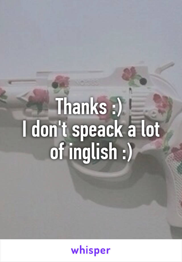 Thanks :) 
I don't speack a lot of inglish :)