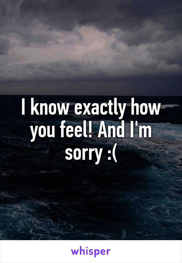 I know exactly how you feel! And I'm sorry :(