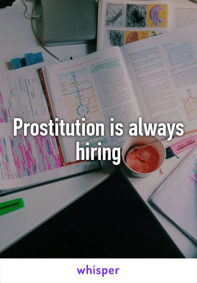 Prostitution is always hiring