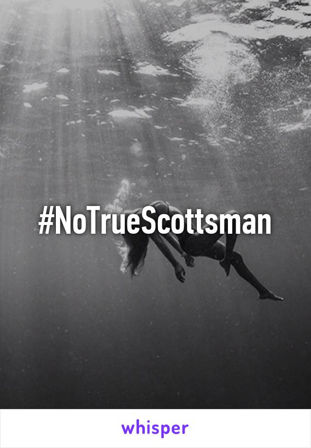 #NoTrueScottsman