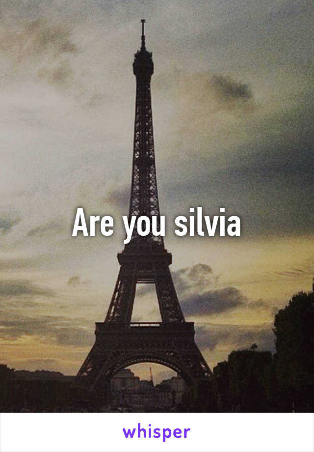 Are you silvia