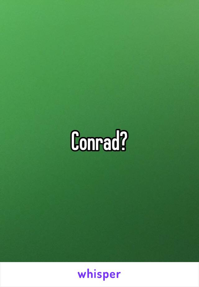 Conrad?