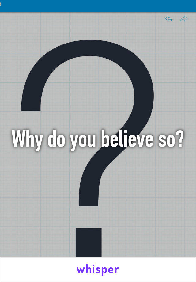 Why do you believe so?