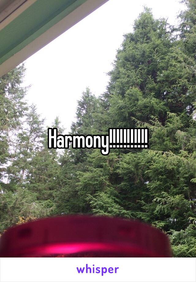 Harmony!!!!!!!!!!!