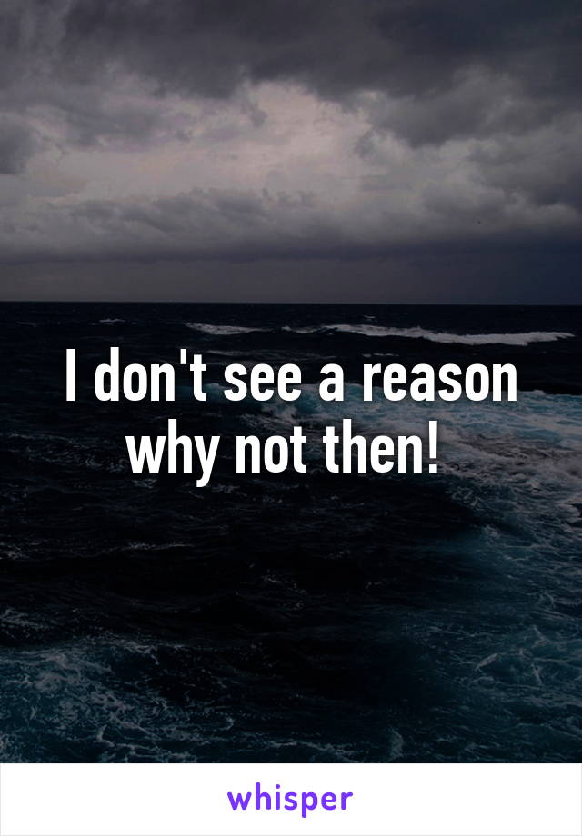 I don't see a reason why not then! 