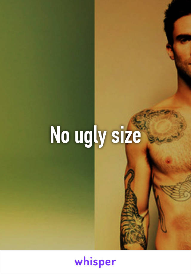 No ugly size