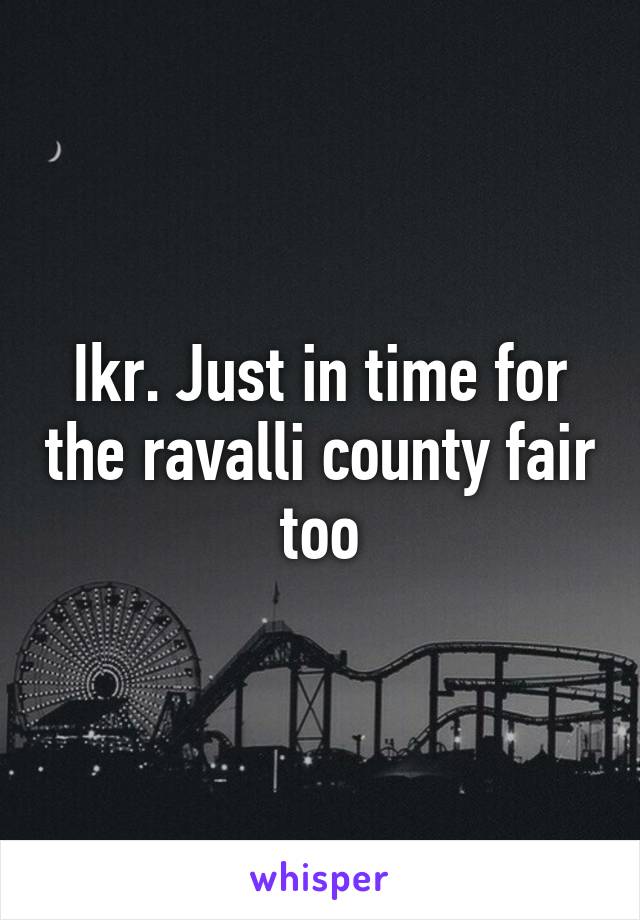 Ikr. Just in time for the ravalli county fair too