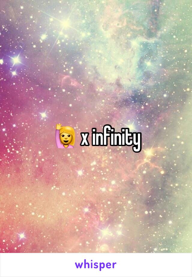 🙋 x infinity