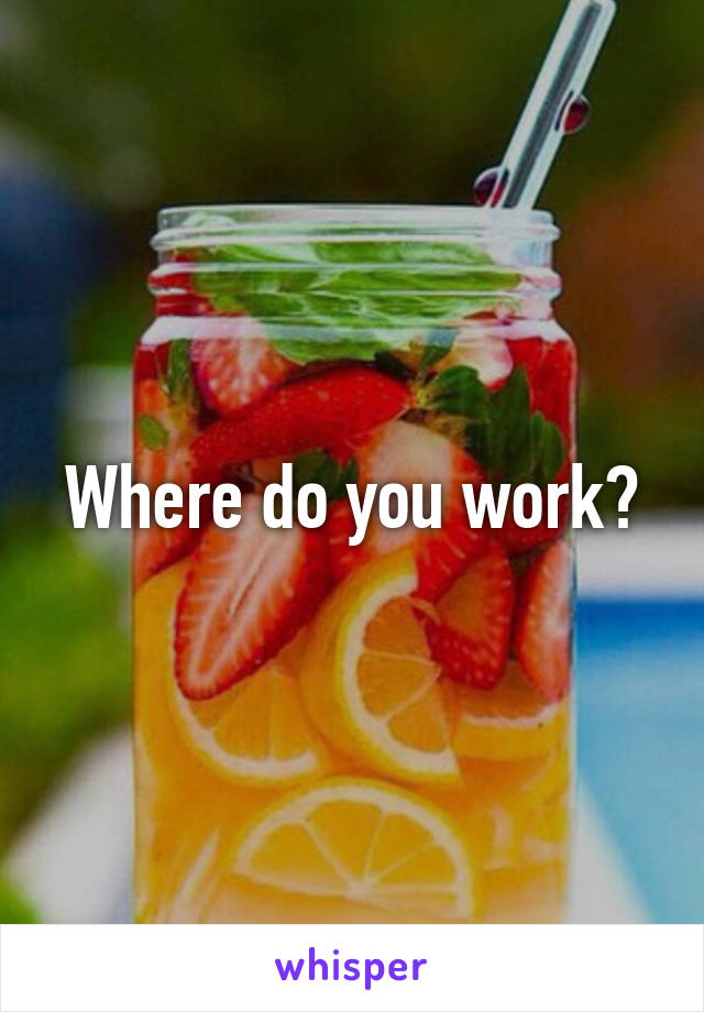 Where do you work?