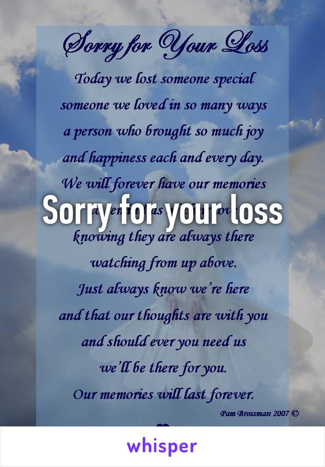 Sorry for your loss
