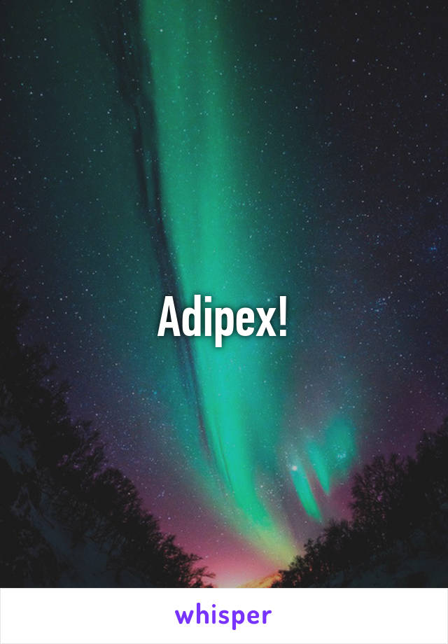 Adipex!