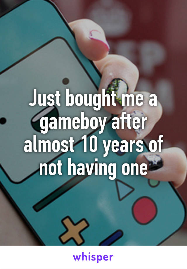 Just bought me a gameboy after almost 10 years of not having one