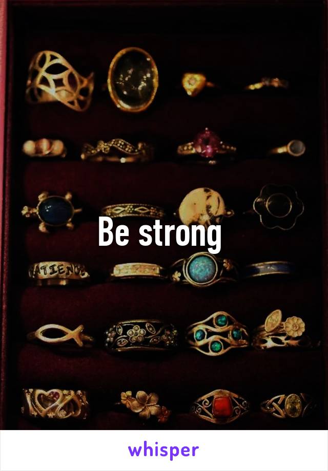 Be strong 