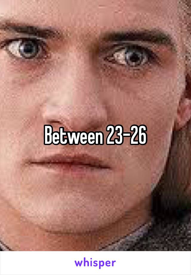 Between 23-26